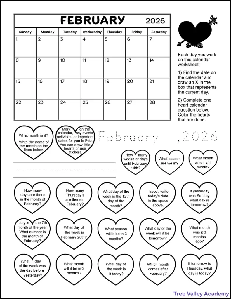 A printable February 2026 calendar worksheet for 1st graders. The page has the February 2026 calendar. It also has 20 hearts, each with a calendar question inside. Kids can color the hearts as they answer the 1st grade calendar questions. There's also 3 lines where kids will be asked to write the current month. And another spot where kids will be able to trace the text "February, 2026." There's a space after the word February so that kids can write the number of the current date.