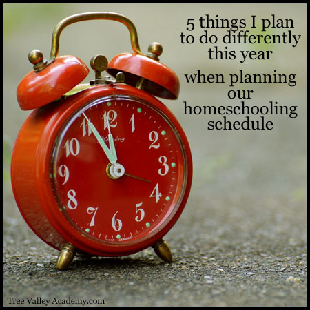 5 things I plan to do differently this year when planning our homeschooling schedule