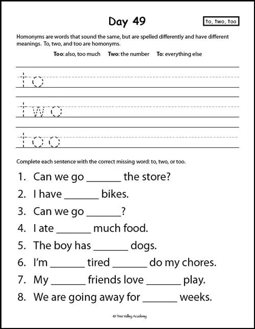 Day 49 of Grade 1 Spelling Workbook which has a 230 day plan. This days focus was on learning the difference in meaning and spelling for the homonym to, two, and too.