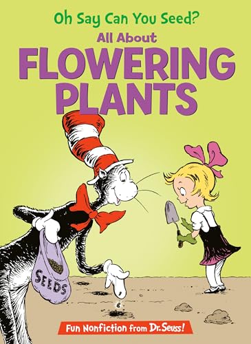 "Oh Say Can You Seed? All About Flowering Plants" Dr. Seuss book by Bonnie Worth.