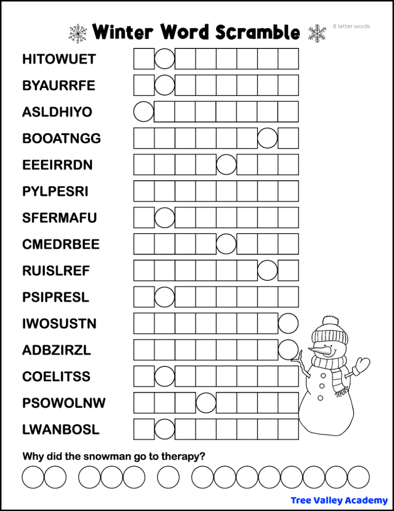 Free printable hard winter word scramble for older kids, teens, and adults. The puzzle has 15 jumbled 8 letter winter words, with a square or circle to write each letter of a word. When complete the letters in circles will spell the answer to a winter joke: "Why did the snowman go to therapy?"